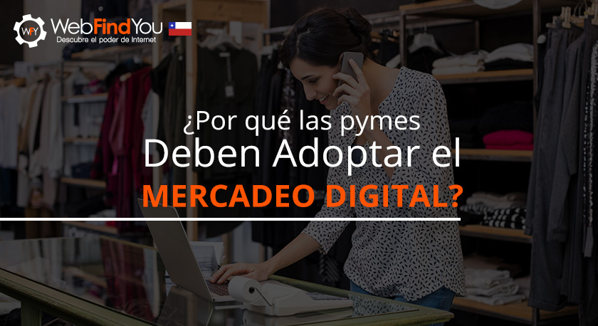 Por qué  las Pymes Deben Adoptar el Mercadeo Digital en Chile