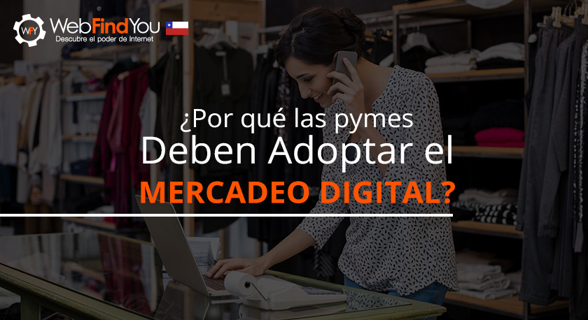 Por qué las Pymes Deben Adoptar el Mercadeo Digital en Chile Por qué las Pymes Deben Adoptar el Mercadeo Digital en Chile