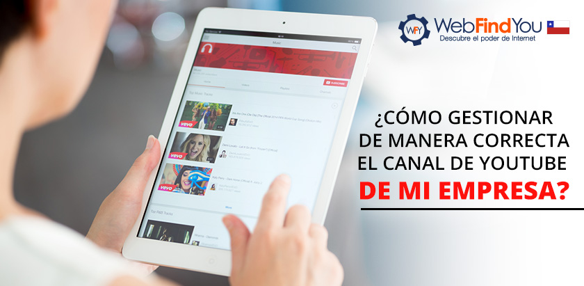 Cómo Gestionar de Manera Correcta el Canal de Youtube de mi Empresa Cómo Gestionar de Manera Correcta el Canal de Youtube de mi Empresa