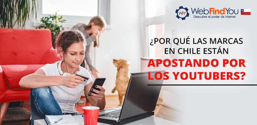 Por qué las Marcas en Chile Apuestan por los Youtubers Por qué las Marcas en Chile Apuestan por los Youtubers
