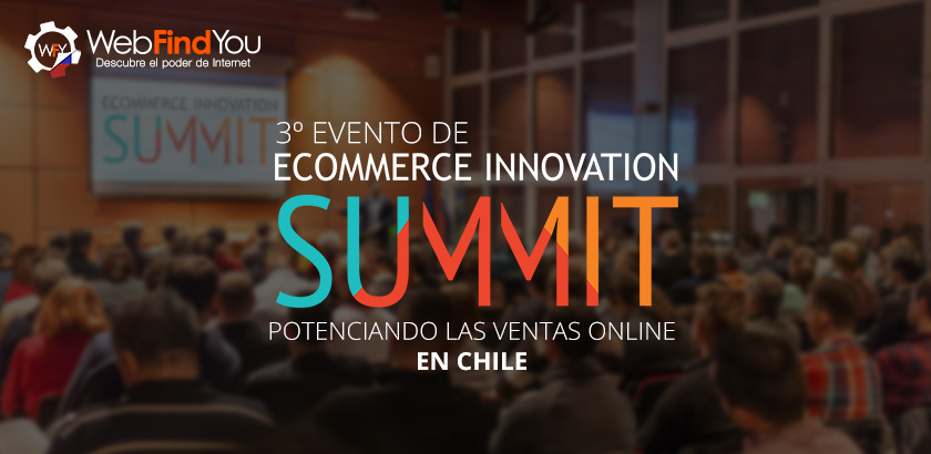 3er Evento de eCommerce Innovation Summit, Potenciando las Ventas Online en Chile.