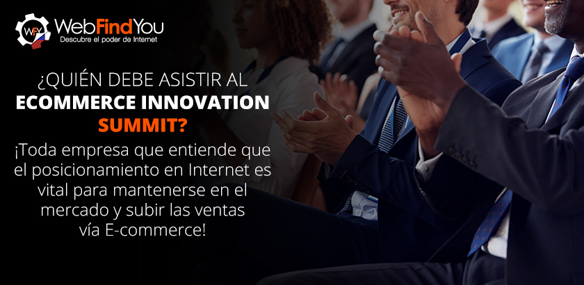 ¿Quién Debe Asistir al Ecommerce Innovation Summit?