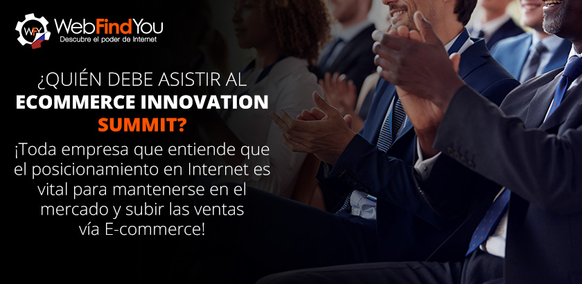 ¿Quién Debe Asistir al Ecommerce Innovation Summit? ¿Quién Debe Asistir al Ecommerce Innovation Summit?