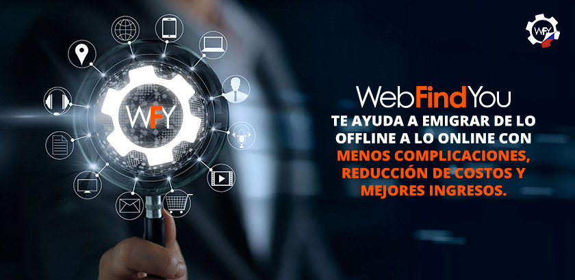 WebFindYou te ayuda a emigrar de lo Offline a lo Online con xito