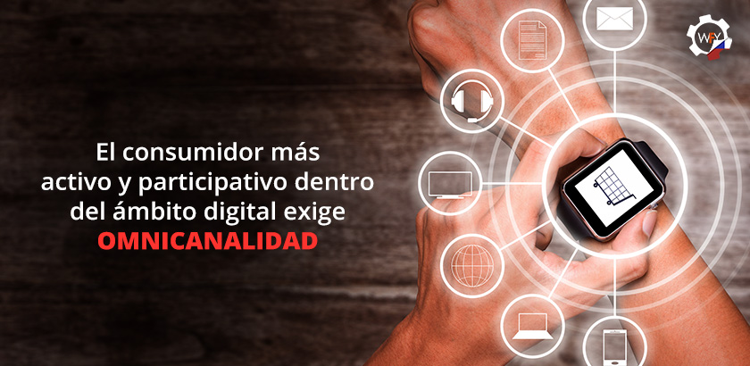Consumidor Más Activo y Participativo Dentro del Ámbito Digital Exige Omnicanalidad Consumidor Más Activo y Participativo Dentro del Ámbito Digital Exige Omnicanalidad
