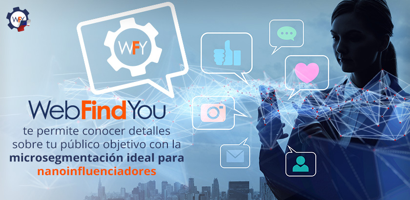 WebFindYou te Permite Conocer tu Público Objetivo con la Microsegmentación WebFindYou te Permite Conocer tu Público Objetivo con la Microsegmentación