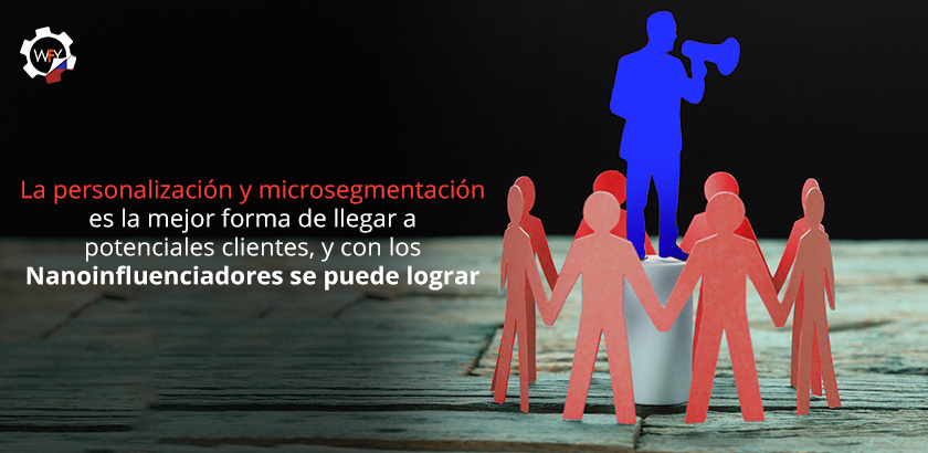 Personalización y Microsegmentación Para Llegar a Potenciales Clientes Con Nanoinfluenciadores Personalización y Microsegmentación Para Llegar a Potenciales Clientes Con Nanoinfluenciadores