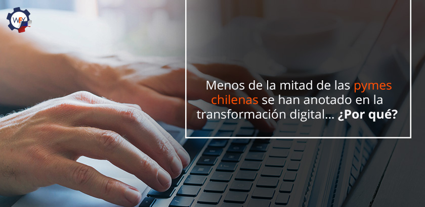 Por Qué Pymes Chilenas No Se Anotan En Transformación Digital