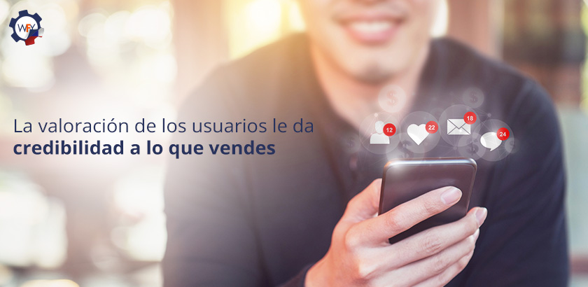 La Valoración de los Usuarios da Credibilidad a lo que Vendes La Valoración de los Usuarios da Credibilidad a lo que Vendes