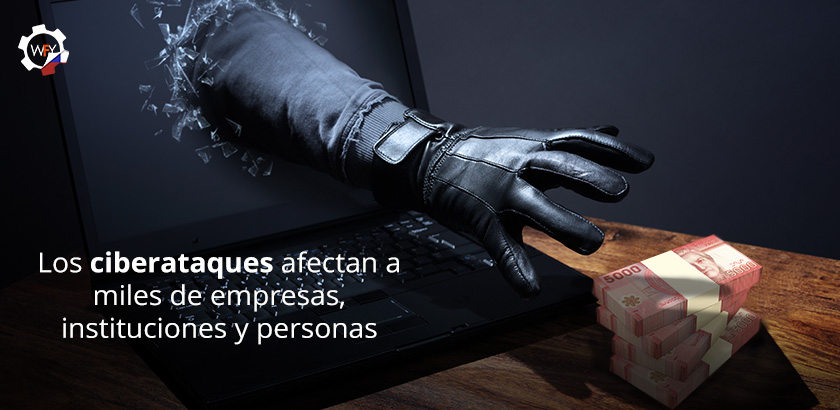 Los Ciberataques Afectan a Miles de Empresas, Instituciones y Personas Los Ciberataques Afectan a Miles de Empresas, Instituciones y Personas