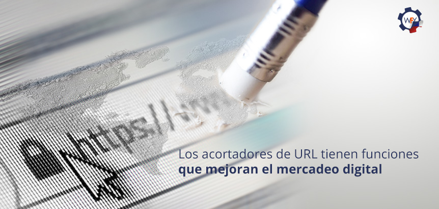 Los Acortadores de URL Tienen Muchas Características que Potencian una Estrategia de Mercadeo Digital Los Acortadores de URL Tienen Funciones que Mejoran el Mercadeo Digital