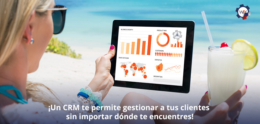 Un CRM te Permite Gestionar a tus Clientes Sin Importar Dnde te Encuentres