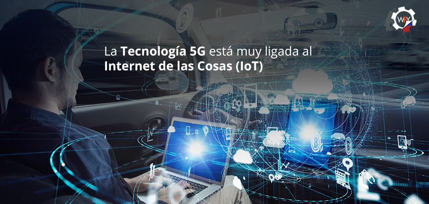 La Tecnología 5G Está Muy Ligada al Internet de las Cosas (IoT)