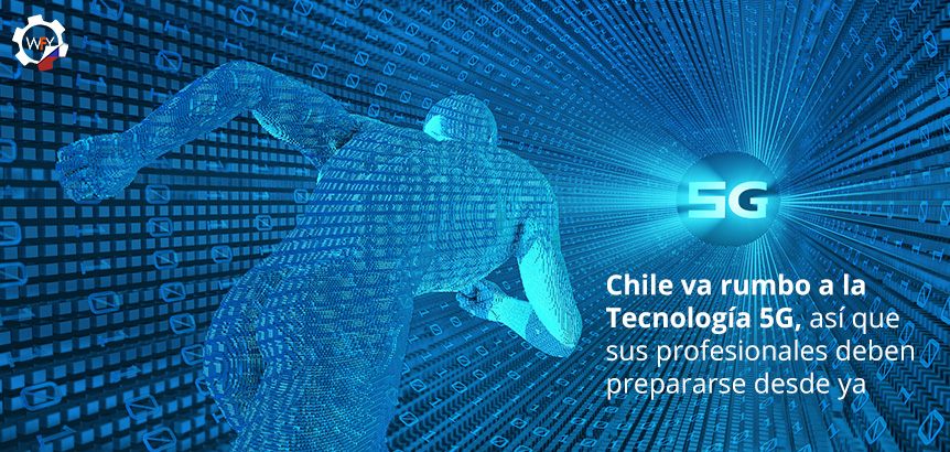 Chile Va Rumbo a la Tecnología 5G y Sus Profesionales Deben Prepararse Desde Ya