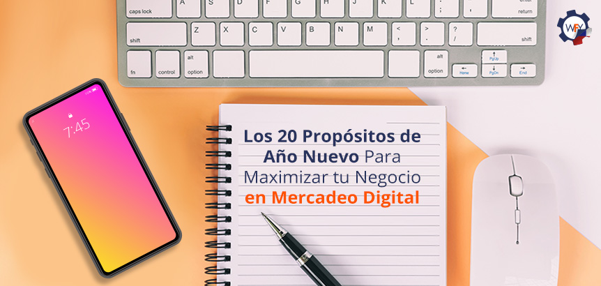 Los 20 Propsitos de Ao Nuevo Para Maximizar tu Negocio en Mercadeo Digital