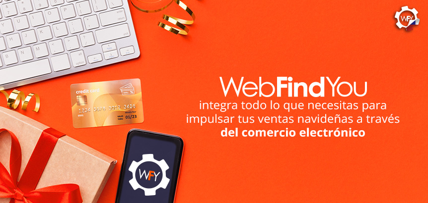 WebFindYou Integra Todo lo que Necesitas Para Impulsar tus Ventas Navideas a Travs del Comercio Electrnico