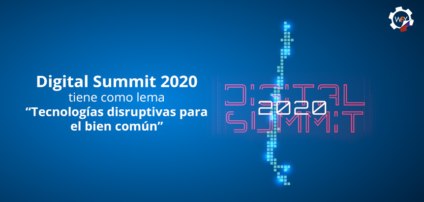 Digital Summit 2020 Tiene Como Lema Tecnologías Disruptivas Para el Bien Común