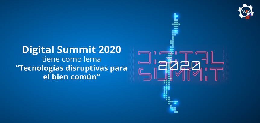 Digital Summit 2020 Tiene Como Lema Tecnologas Disruptivas Para el Bien Comn