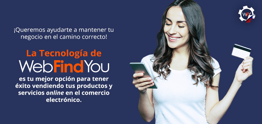 La Tecnologa de WebFindYou es tu Mejor Opcin Para Tener xito en el Mercado Electrnico 