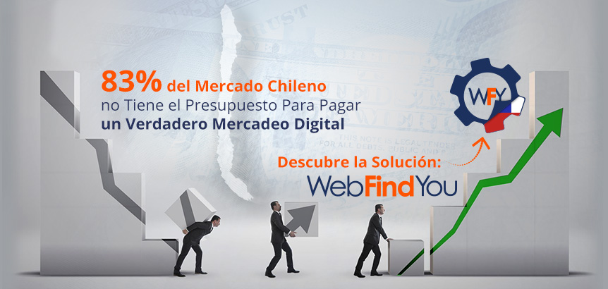 Descubre Por Qué WebFindYou es la Solución para el 83% del Mercado Chileno 83% del Mercado Chileno No Tiene el Presupuesto Para Pagar el Verdadero Mercadeo Digital