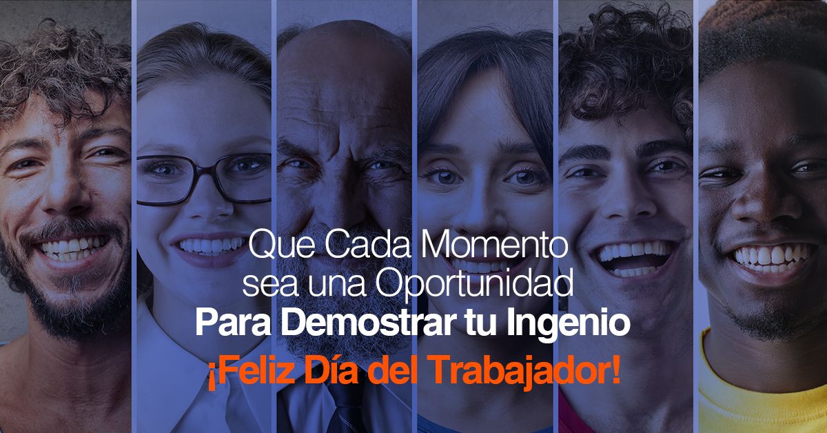 Que Cada Momento sea una Oportunidad Para Demostrar tu Ingenio ¡Feliz Día del Trabajador!