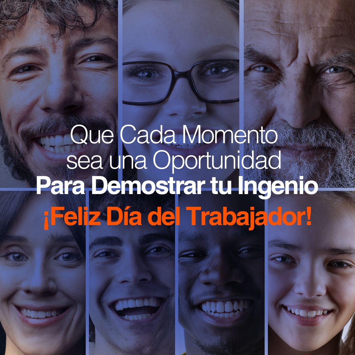 Que Cada Momento sea una Oportunidad Para Demostrar tu Ingenio ¡Feliz Día del Trabajador!