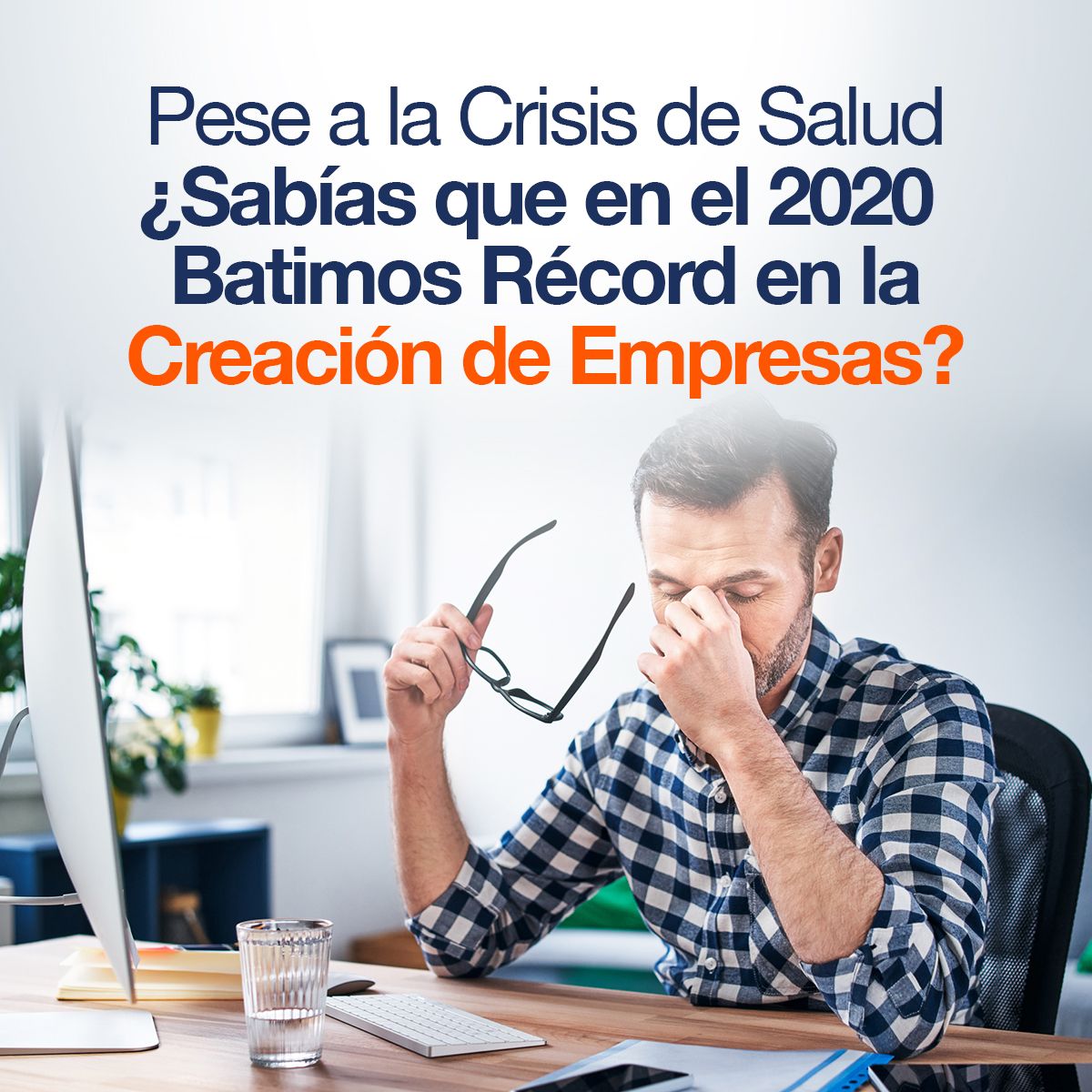 Pese a la Crisis de Salud ¿Sabías que en el 2020 Batimos Récord en la Creación de Empresas?