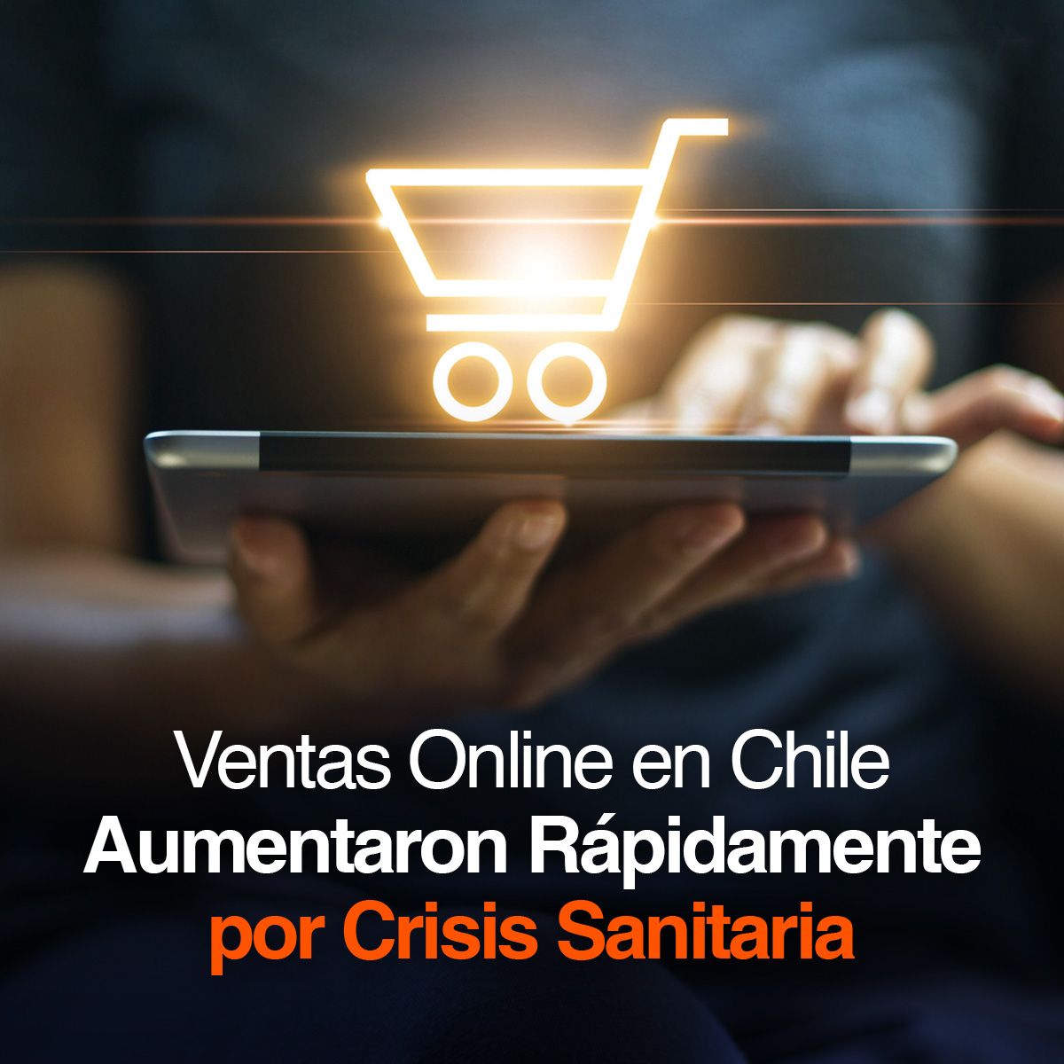 Ventas Online en Chile Aumentaron Rápidamente por Crisis Sanitaria