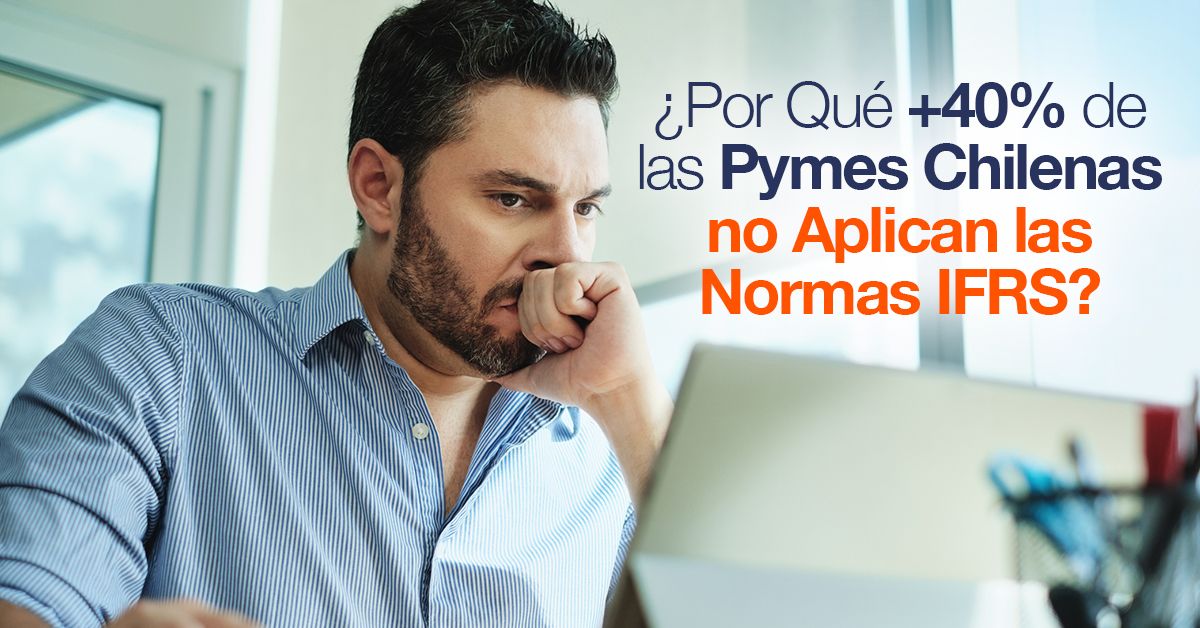 ¿Por Qué +40% de las Pymes Chilenas no Aplican las Normas IFRS?