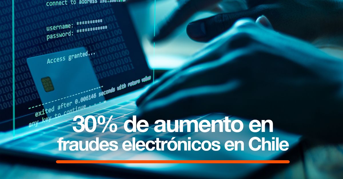 30% de aumento en fraudes electrónicos en Chile