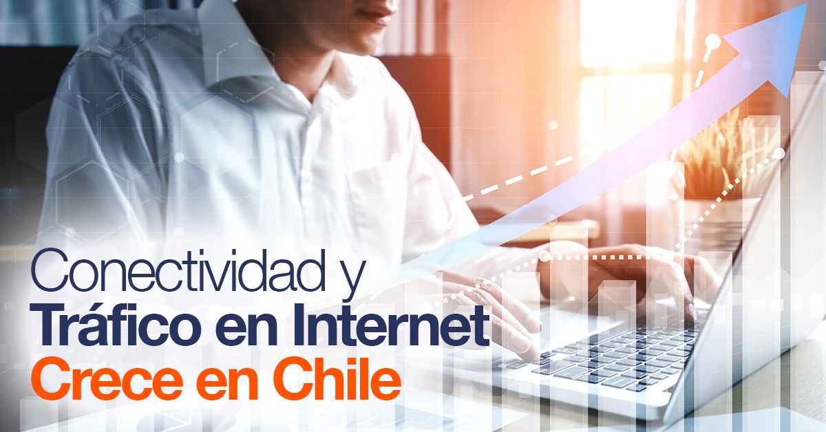 Conectividad y Tráfico en Internet Crece en Chile