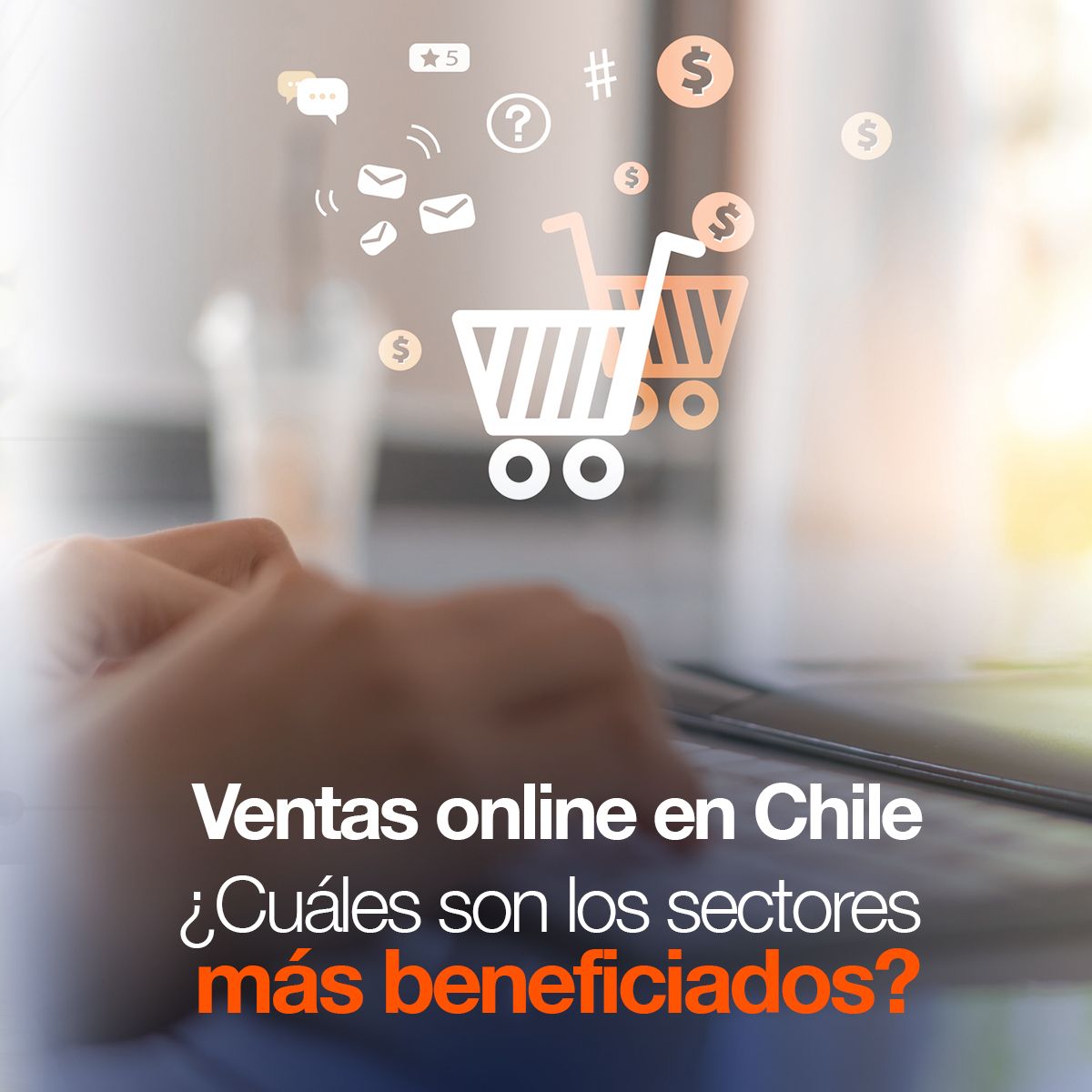 Ventas online en Chile ¿Cuáles son los sectores más beneficiados?