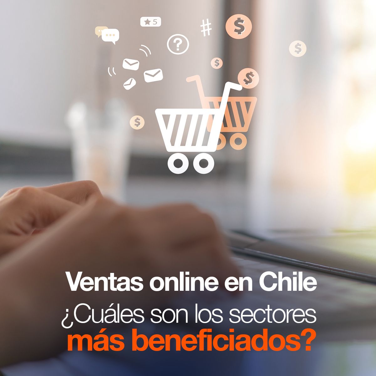 Ventas online en Chile ¿Cuáles son los sectores más beneficiados?