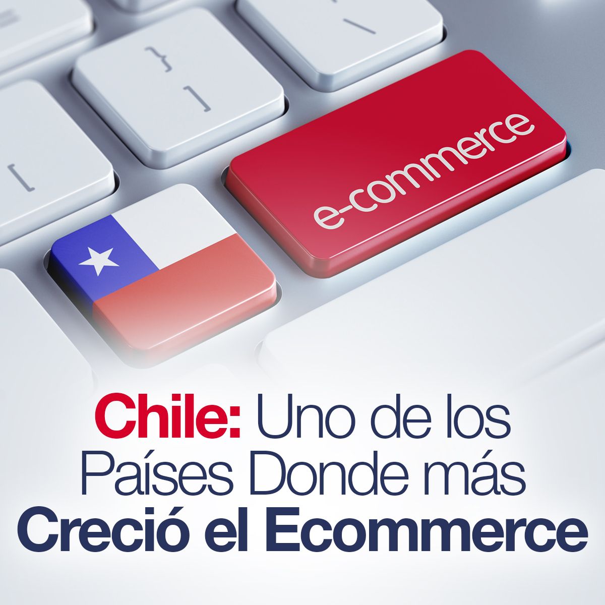Chile: Uno de los Países Donde más Creció el Ecommerce