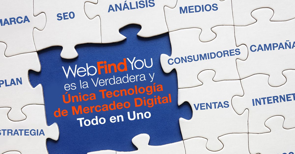 WebFindYou es la Verdadera y Única Tecnología de Mercadeo Digital Todo en Uno