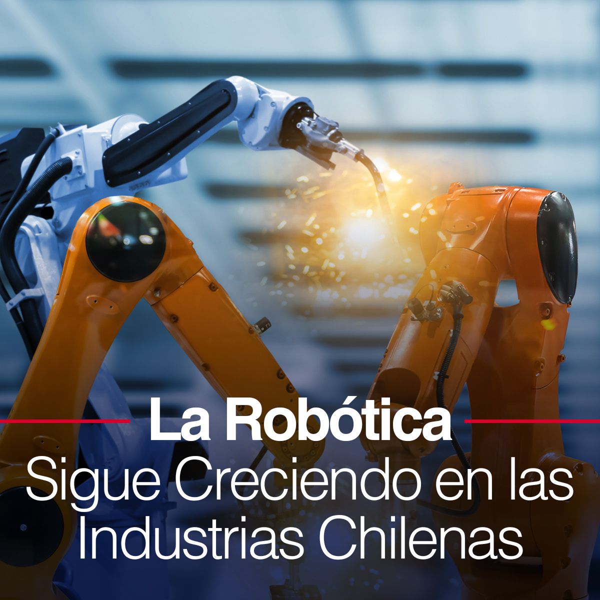 La Robótica Sigue Creciendo en las Industrias Chilenas