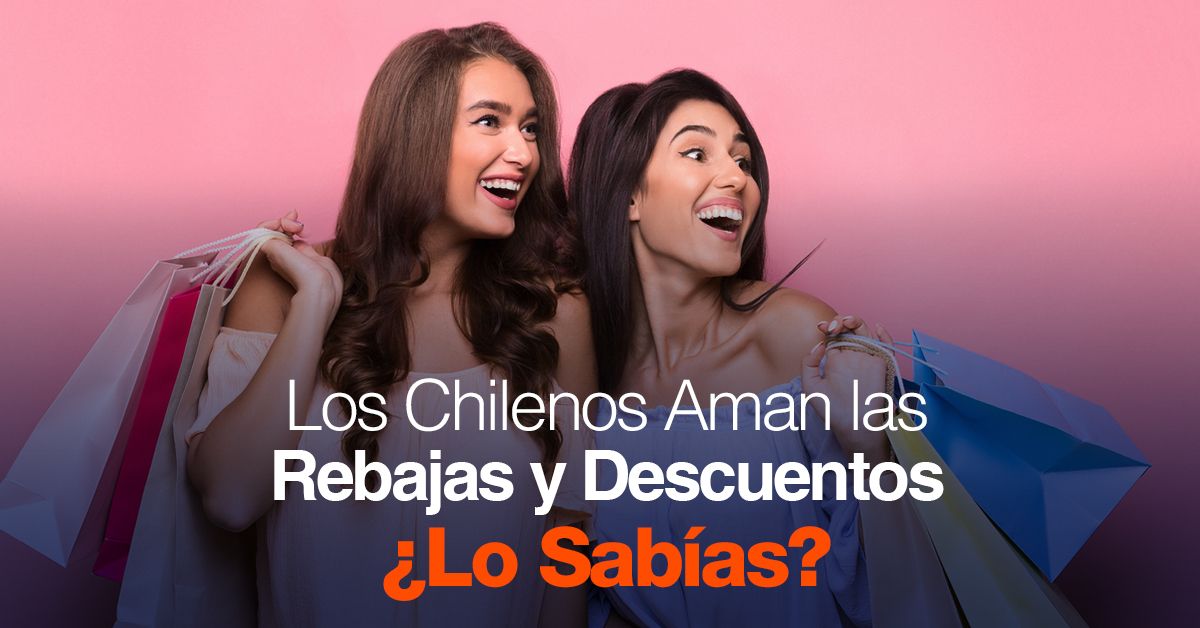 Los Chilenos Aman las Rebajas y Descuentos ¿Lo Sabías?