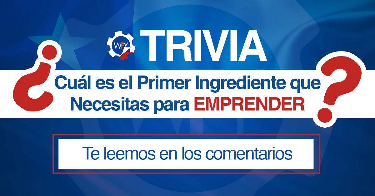 ¿Cuál es el Primer Ingrediente que Necesitas para Emprender?