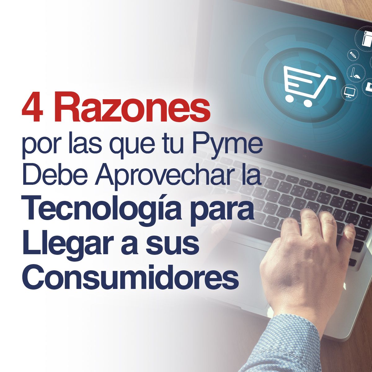 4 Razones por las que tu Pyme Debe Aprovechar la Tecnología para Llegar a sus Consumidores