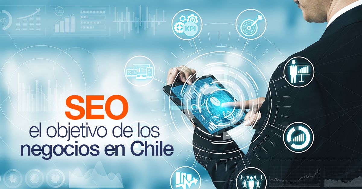 SEO el objetivo de los negocios en Chile