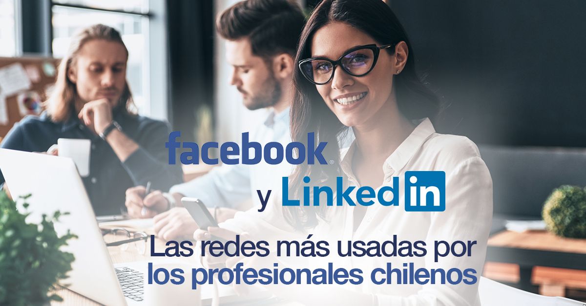 Facebook y Linkedin son las redes más usadas por los profesionales chilenos