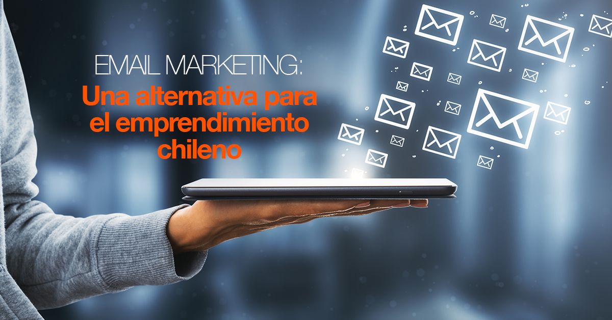 Email Marketing: Una alternativa para el emprendimiento chileno