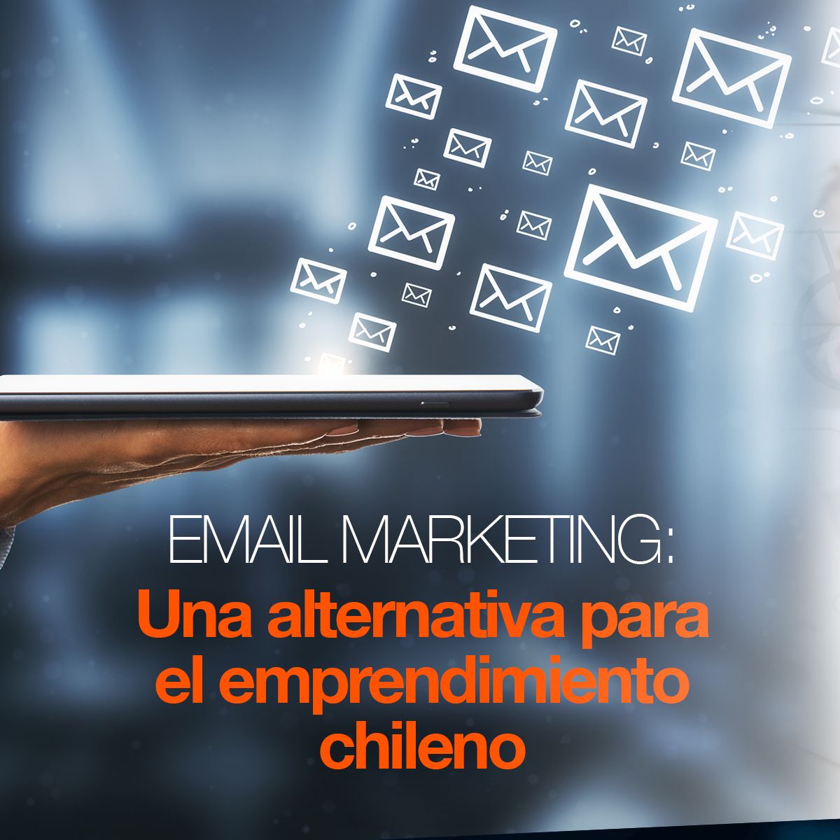 Email Marketing: Una alternativa para el emprendimiento chileno