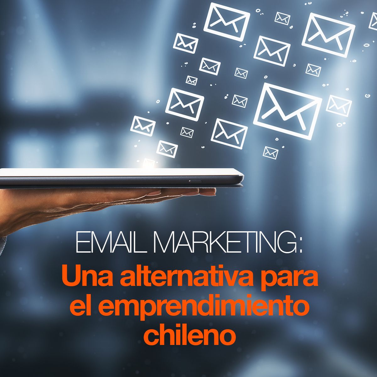 Email Marketing: Una alternativa para el emprendimiento chileno