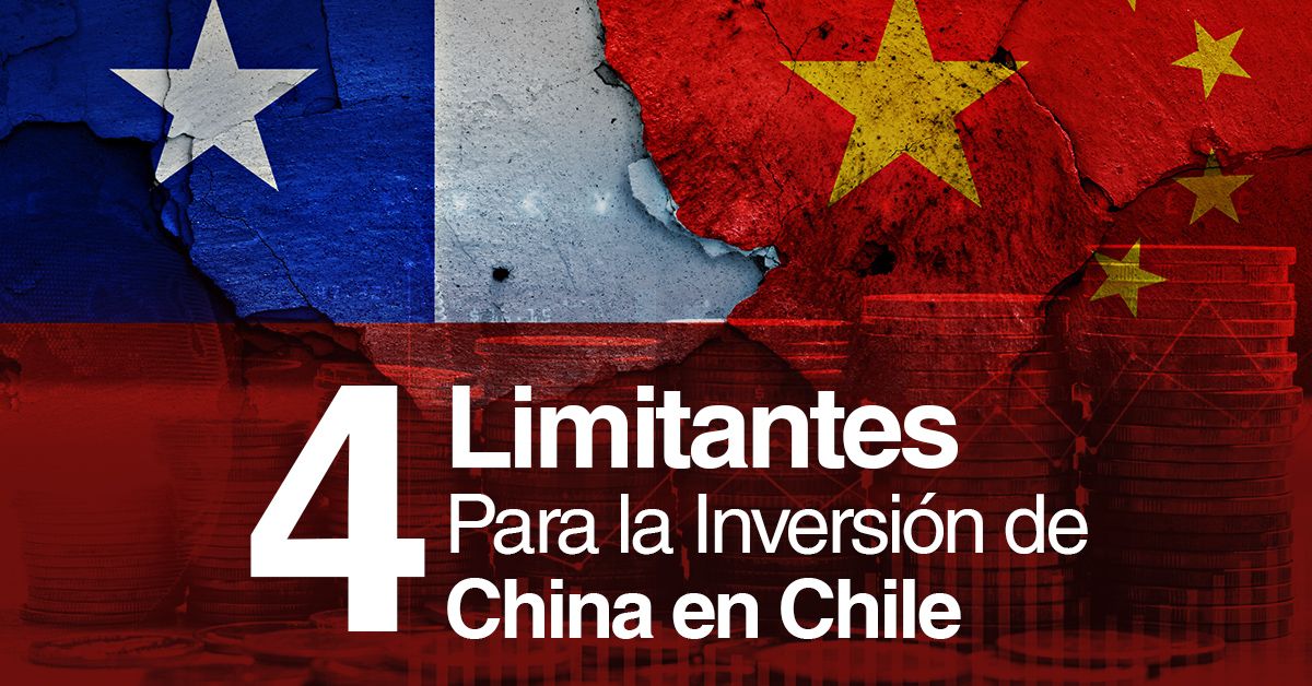 4 Limitantes Para la Inversión de China en Chile
