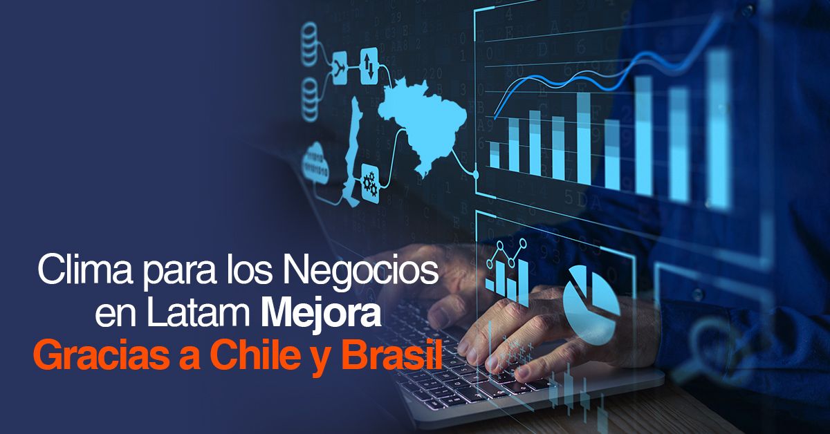 Clima para los Negocios en Latam Mejora Gracias a Chile y Brasil