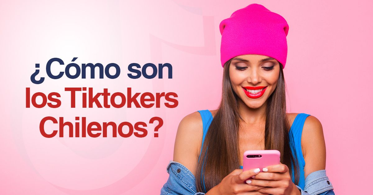 ¿Cómo son los Tiktokers Chilenos?