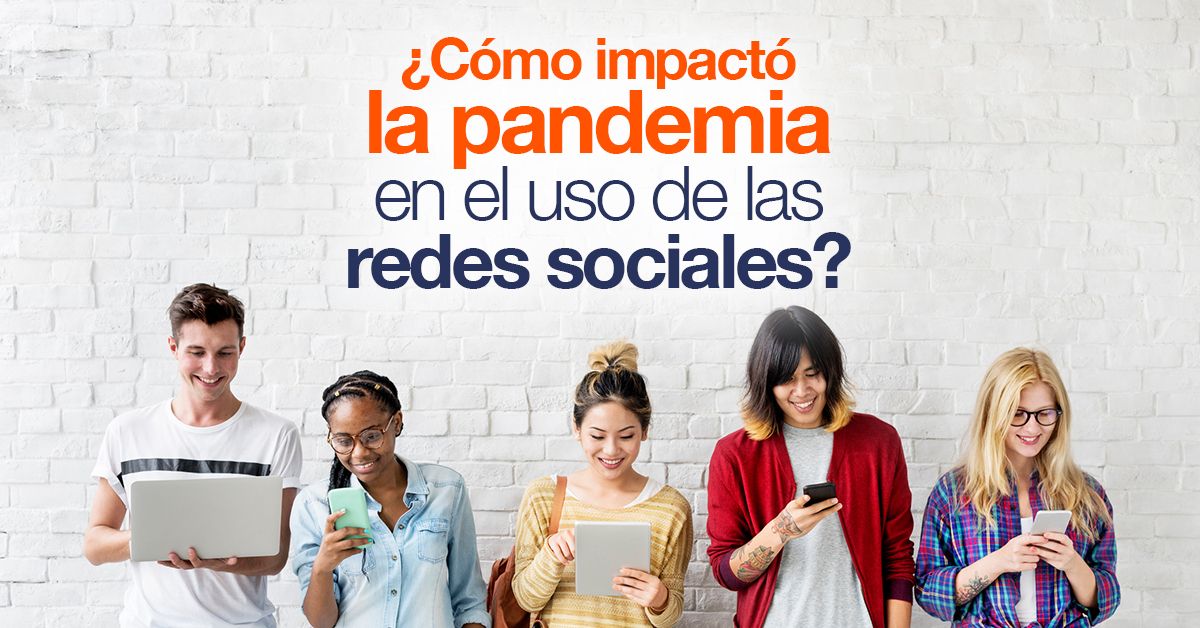 ¿Cómo impactó la pandemia en el uso del social media?