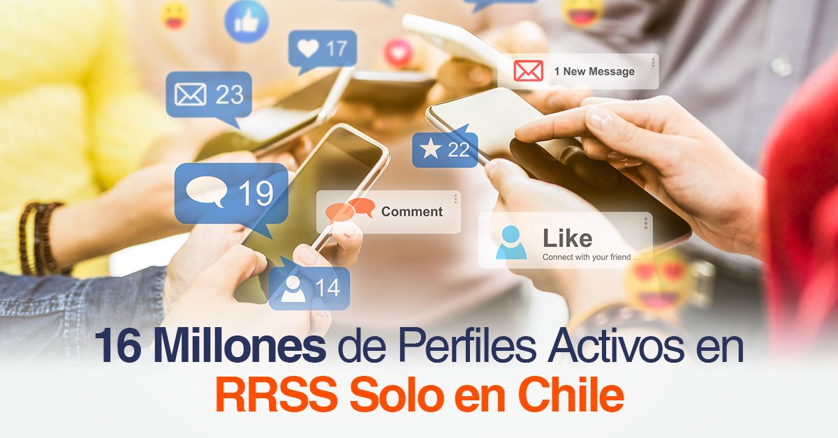 16 Millones de Perfiles Activos en RRSS Solo en Chile