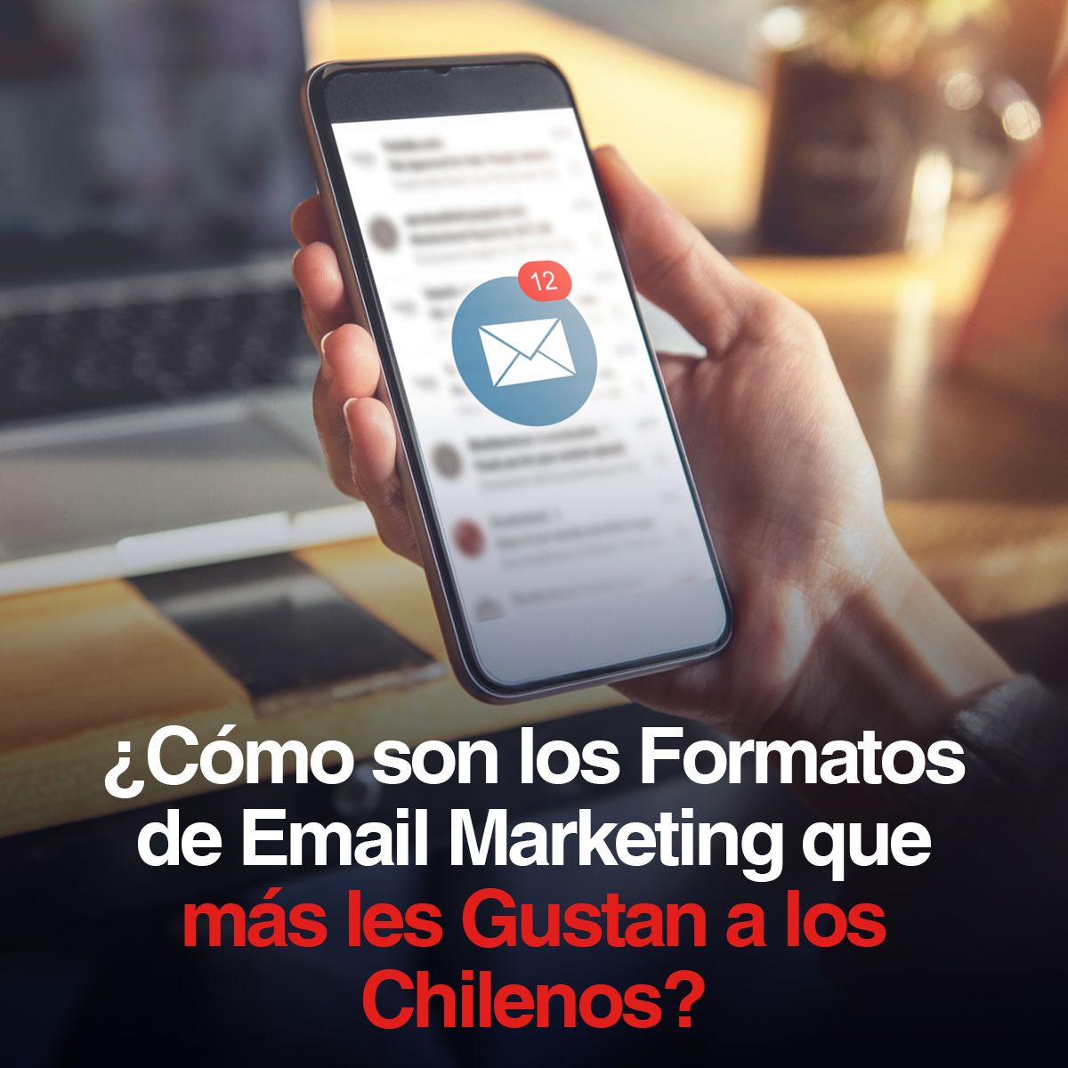 ¿Cómo son los Formatos de Email Marketing que más les Gustan a los Chilenos?